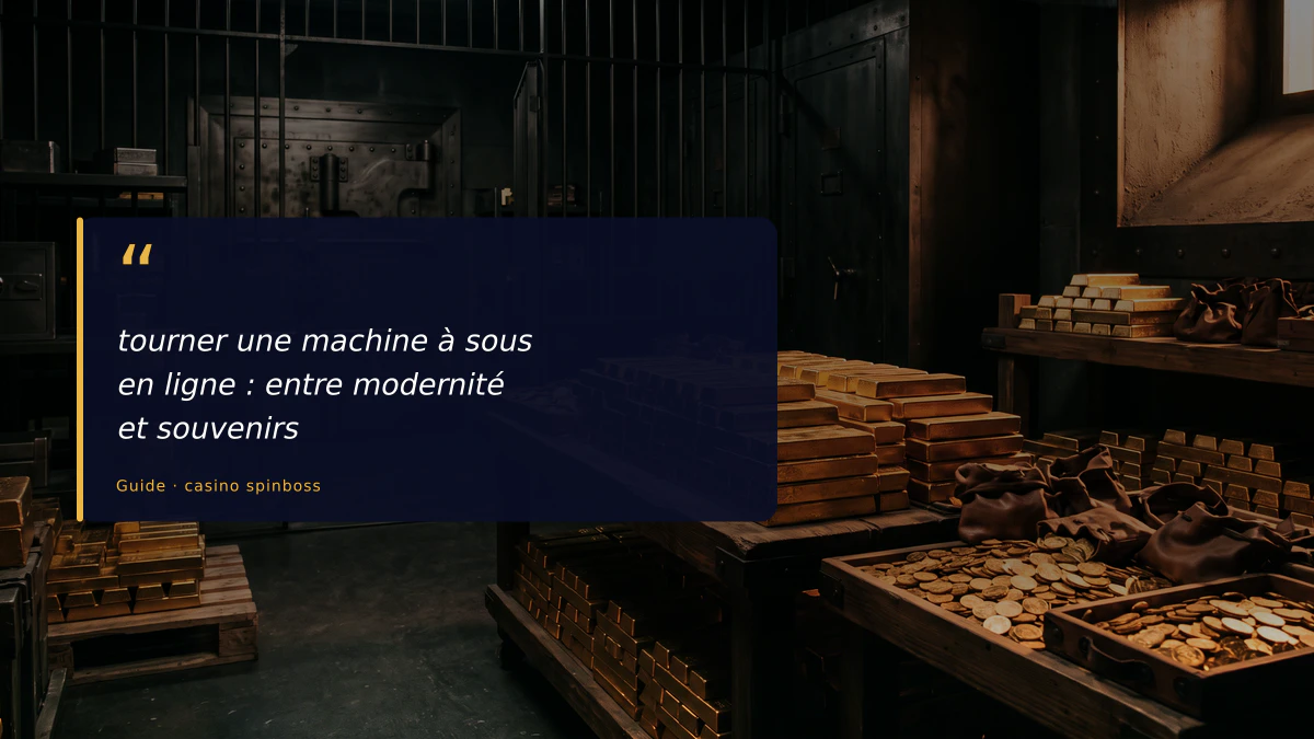 tourner une machine à sous en ligne : entre modernité et souvenirs