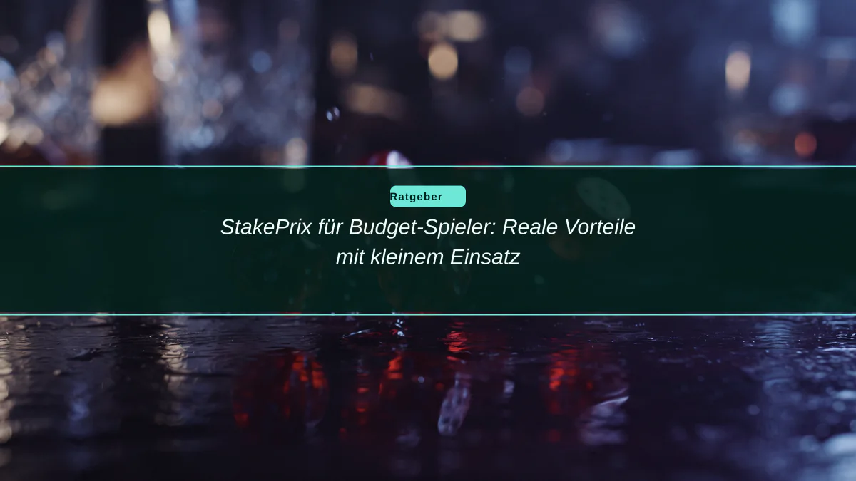 StakePrix für Budget-Spieler: Reale Vorteile mit kleinem Einsatz