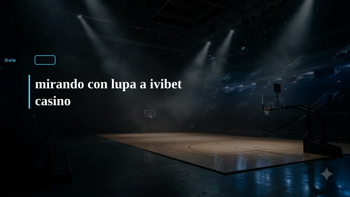 mirando con lupa a ivibet casino