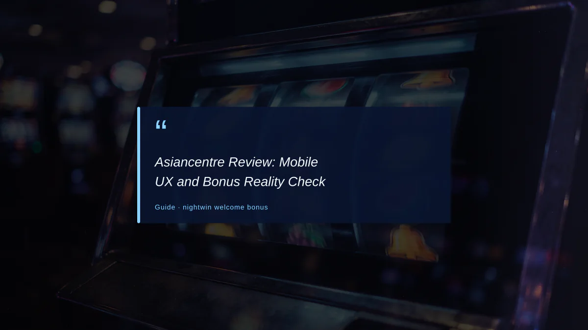 Asiancentre Review: Mobile UX and Bonus Reality Check