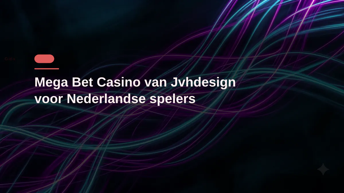 Mega Bet Casino van Jvhdesign voor Nederlandse spelers