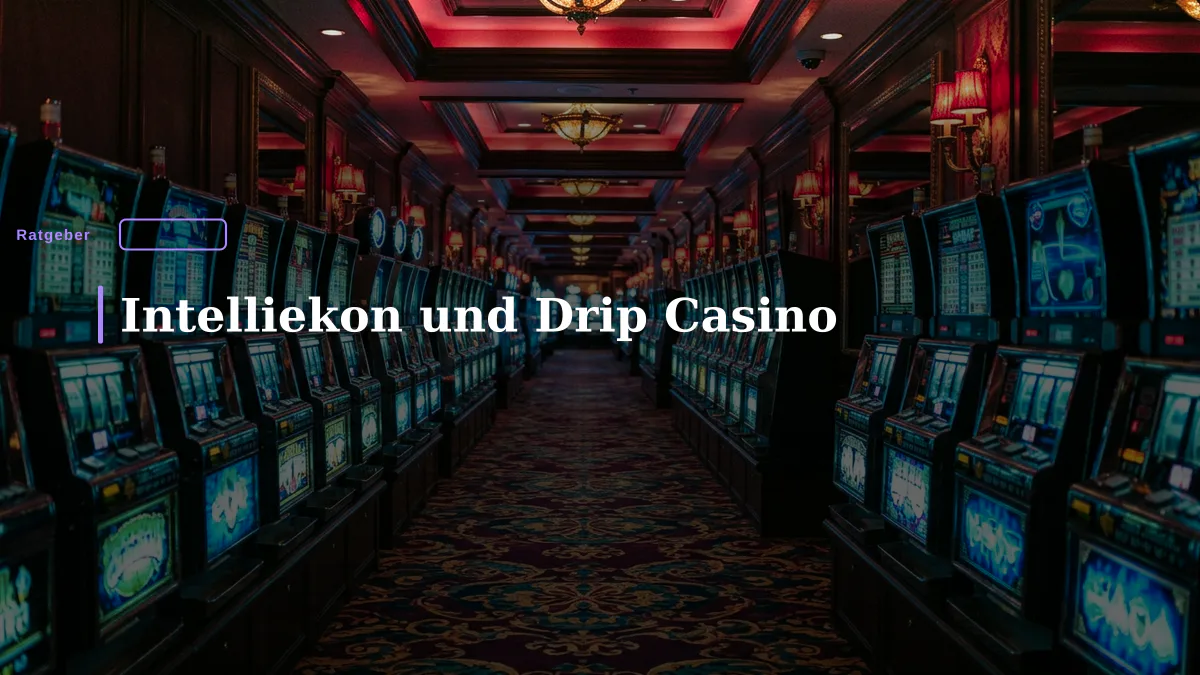 Intelliekon und Drip Casino