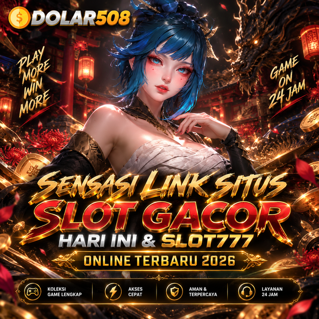 DOLAR508 : Sensasi Link Situs Slot Gacor Hari Ini & Slot777 Online Terbaru 2026