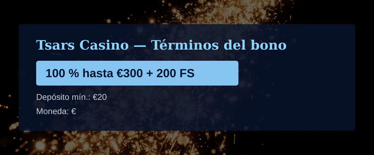 Tsars Casino — Términos del bono: 100 % hasta €300 + 200 FS