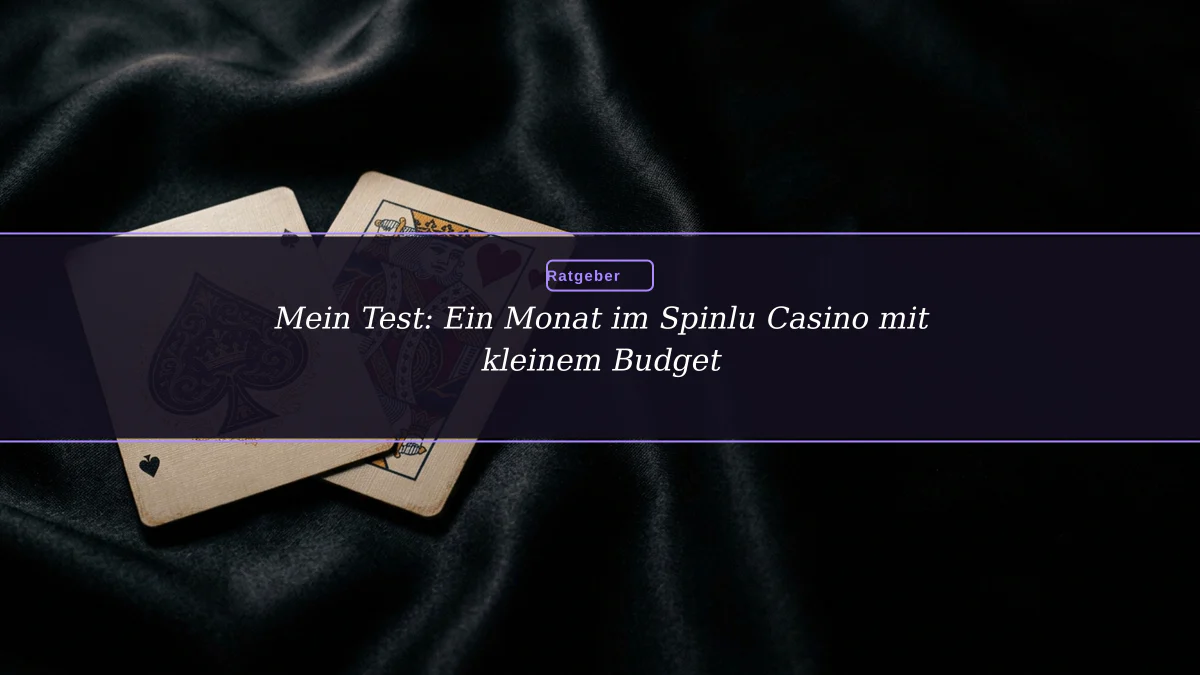 Mein Test: Ein Monat im Spinlu Casino mit kleinem Budget