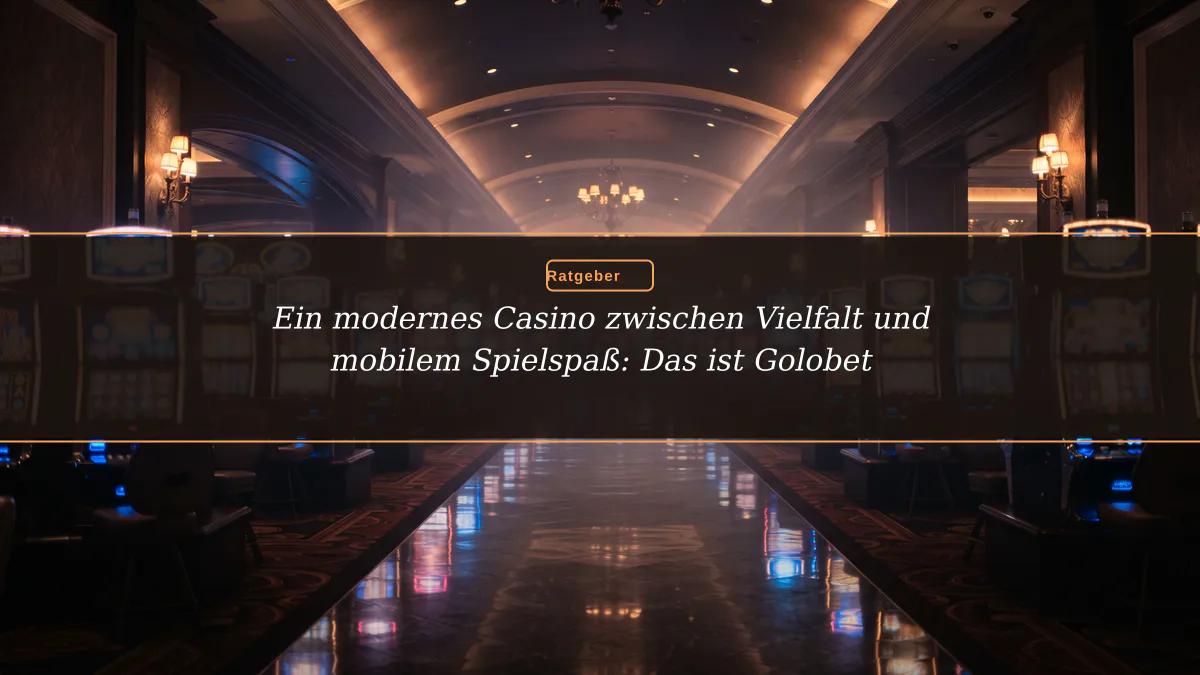 Ein modernes Casino zwischen Vielfalt und mobilem Spielspaß: Das ist Golobet