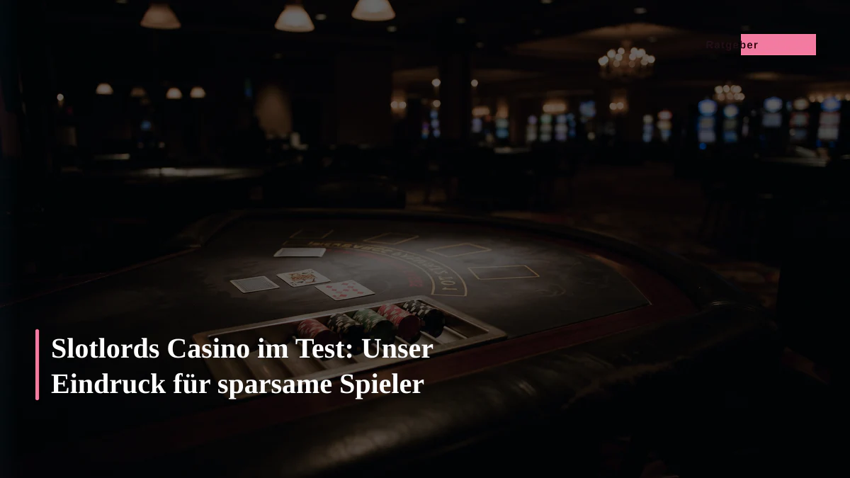 Slotlords Casino im Test: Unser Eindruck für sparsame Spieler
