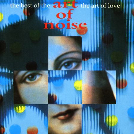 Art of Noise - The Best Of The Art Of Noise: The Art Of Love (1992) [FLAC]