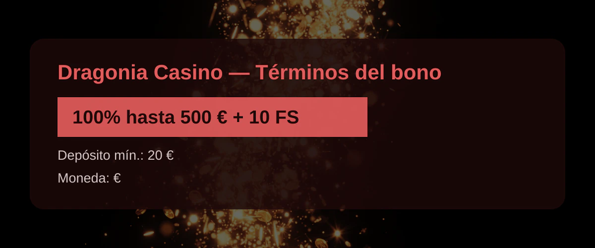 Dragonia Casino — Términos del bono: 100% hasta 500 € + 10 FS