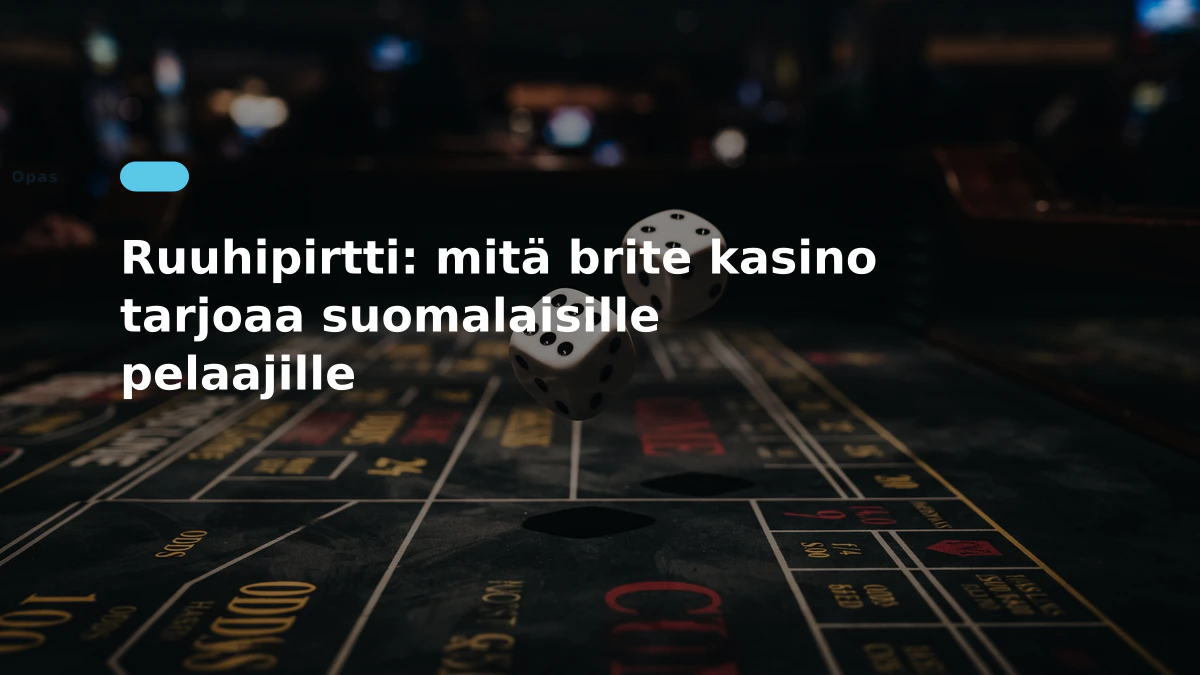 Ruuhipirtti: mitä brite kasino tarjoaa suomalaisille pelaajille
