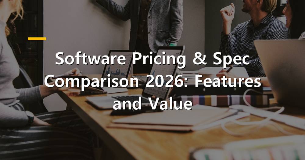 Comparing software pricing and specifications for 2026