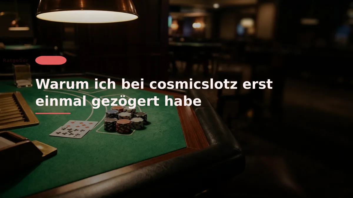 Warum ich bei cosmicslotz erst einmal gezögert habe