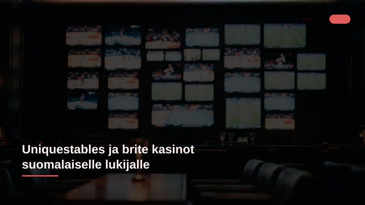 Uniquestables ja brite kasinot suomalaiselle lukijalle