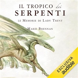 Marie Brennan – Il tropico dei serpenti꞉ Le memorie di Lady Trent, Vol. 2 (2026) (mp3 – 128 kbps)