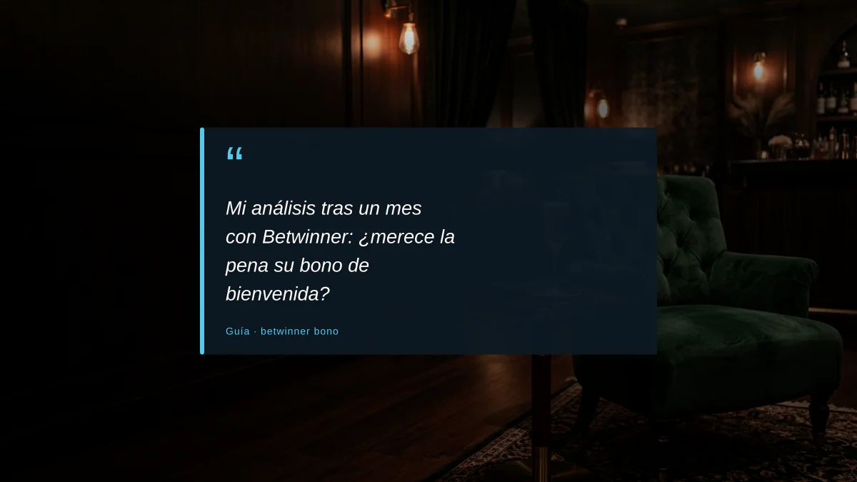 Mi análisis tras un mes con Betwinner: ¿merece la pena su bono de bienvenida?
