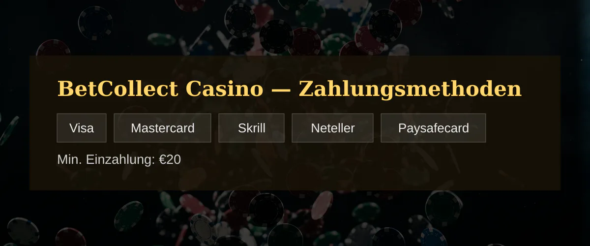 BetCollect Casino &mdash; Zahlungsmethoden: Visa, Mastercard, Skrill, Neteller, Paysafecard
