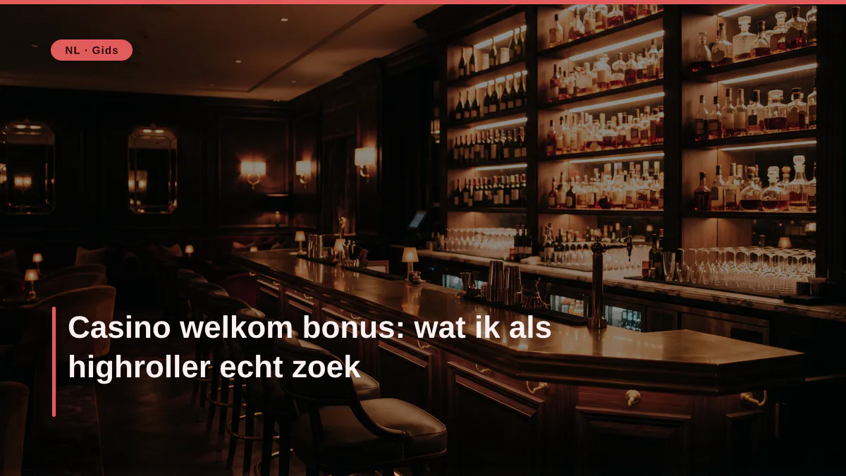 Casino welkom bonus: wat ik als highroller echt zoek