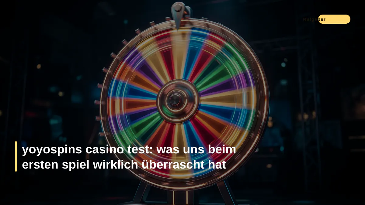 yoyospins casino test: was uns beim ersten spiel wirklich überrascht hat