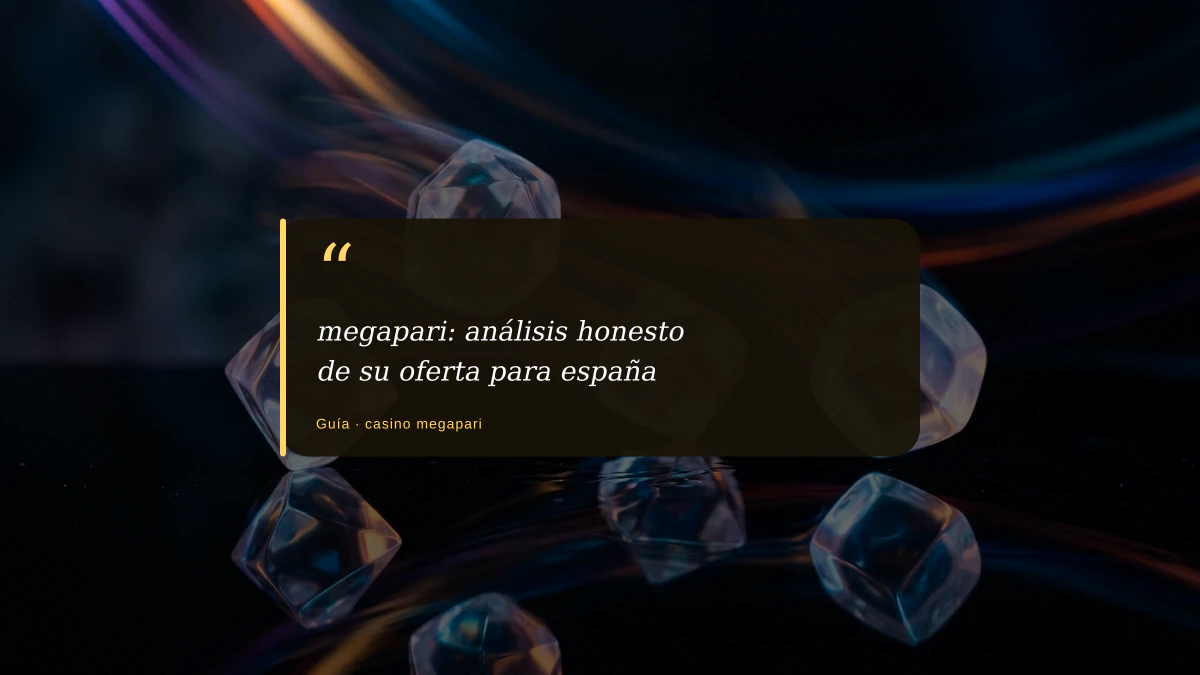megapari: análisis honesto de su oferta para españa
