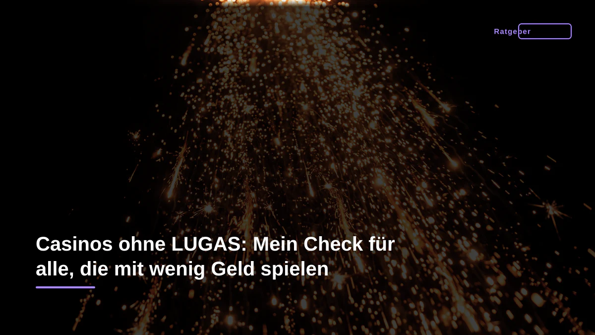 Casinos ohne LUGAS: Mein Check für alle, die mit wenig Geld spielen