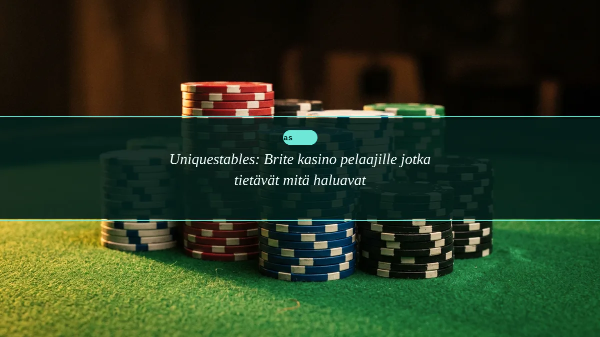 Uniquestables: Brite kasino pelaajille jotka tietävät mitä haluavat