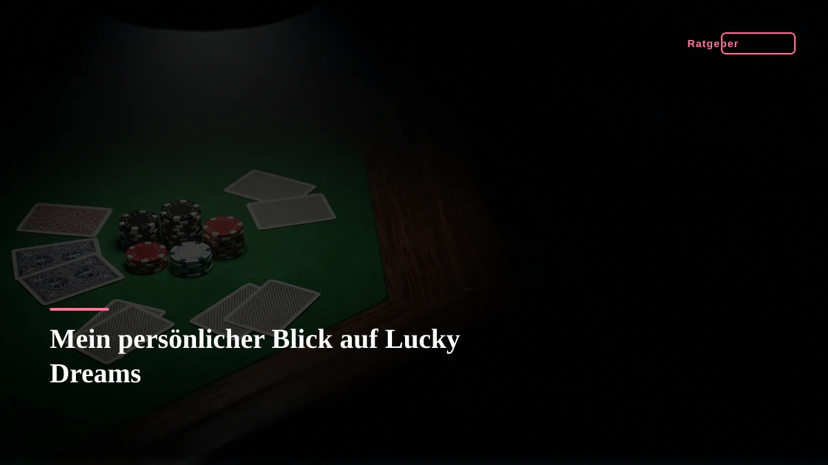 Mein persönlicher Blick auf Lucky Dreams