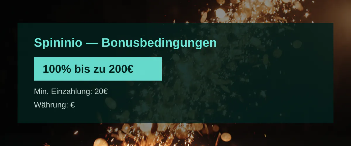 Spininio — Bonusbedingungen: 100% bis zu 200€