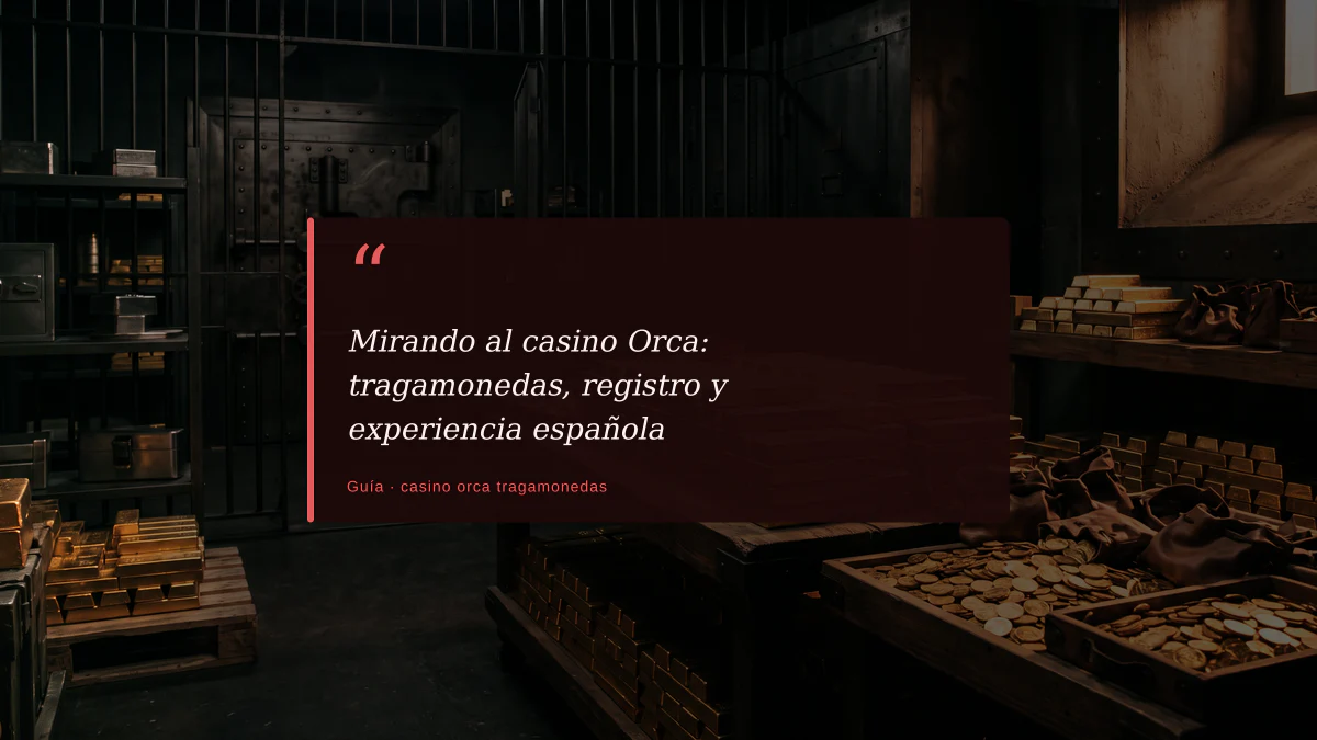 Mirando al casino Orca: tragamonedas, registro y experiencia española