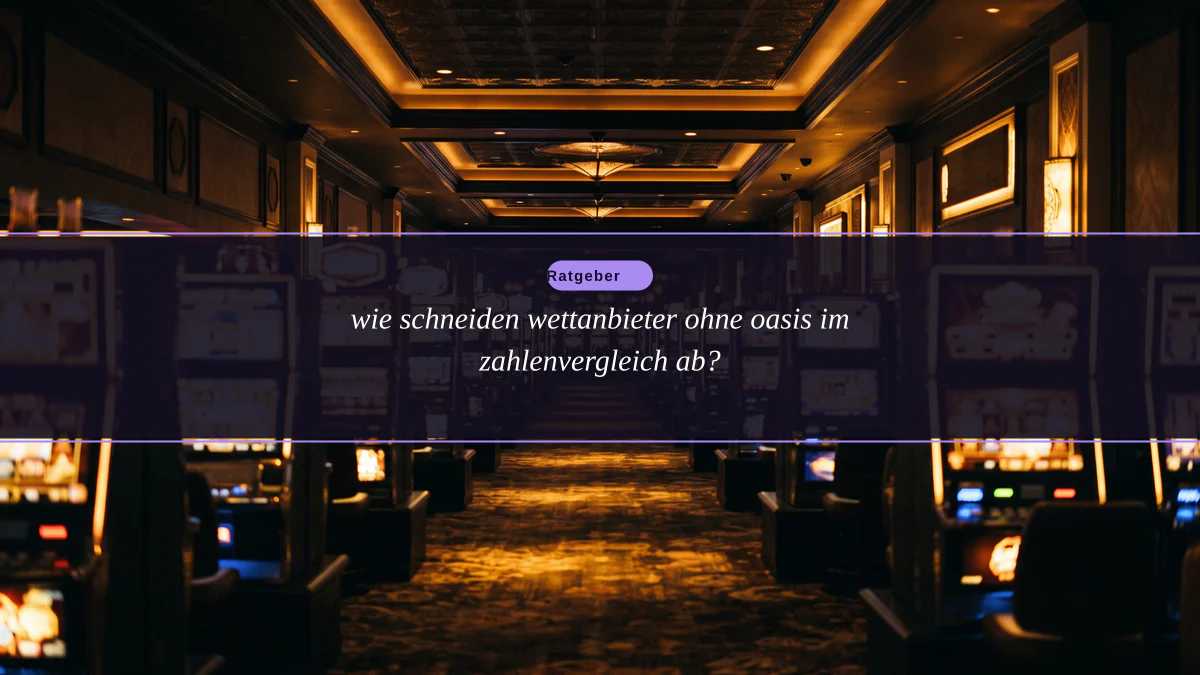 wie schneiden wettanbieter ohne oasis im zahlenvergleich ab?