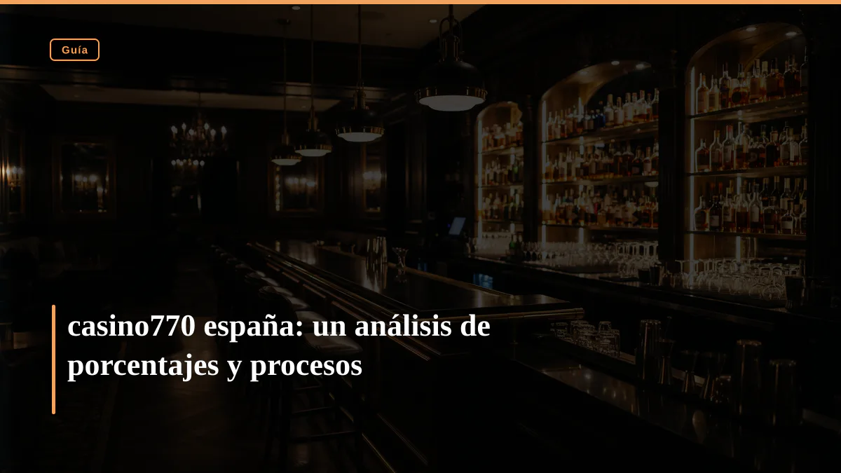 casino770 españa: un análisis de porcentajes y procesos