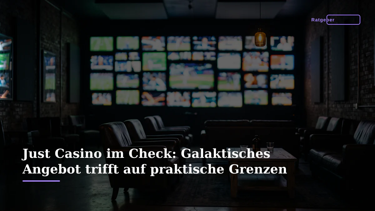 Just Casino im Check: Galaktisches Angebot trifft auf praktische Grenzen