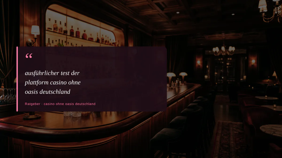ausführlicher test der plattform casino ohne oasis deutschland