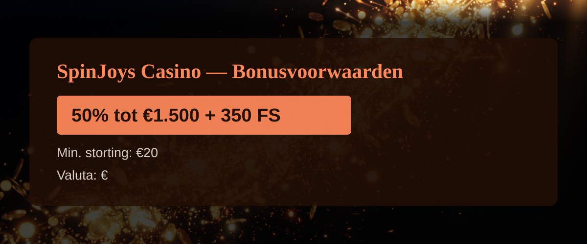 SpinJoys Casino — Bonusvoorwaarden: 50% tot €1.500 + 350 FS SpinJoys Casino — Bonusvoorwaarden: 50% tot €1.500 + 350 FS