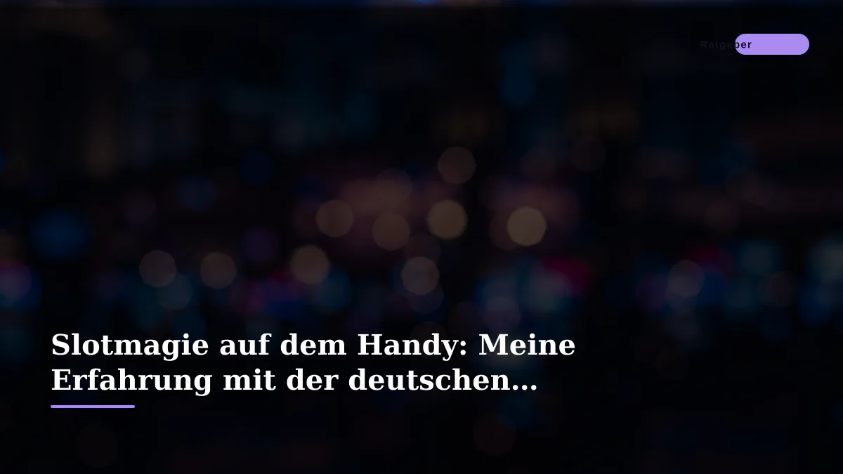 Slotmagie auf dem Handy: Meine Erfahrung mit der deutschen Spielothek