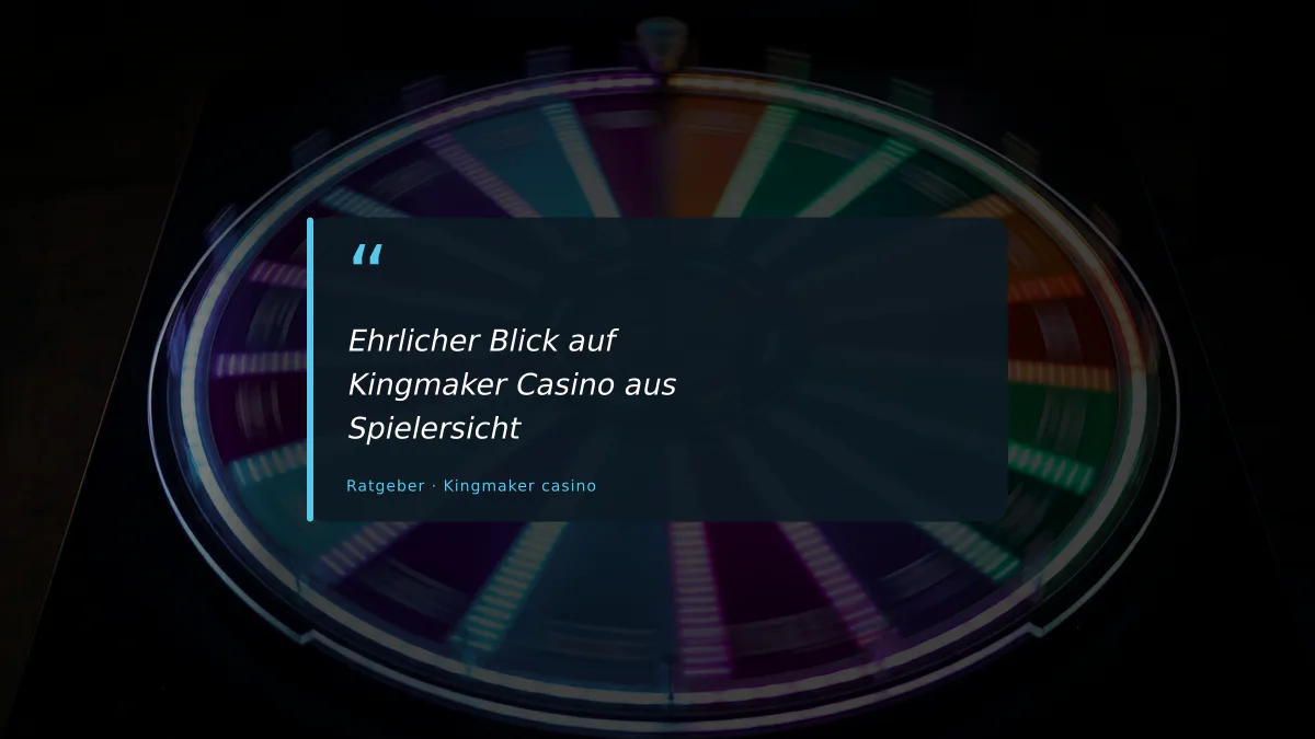 Ehrlicher Blick auf Kingmaker Casino aus Spielersicht