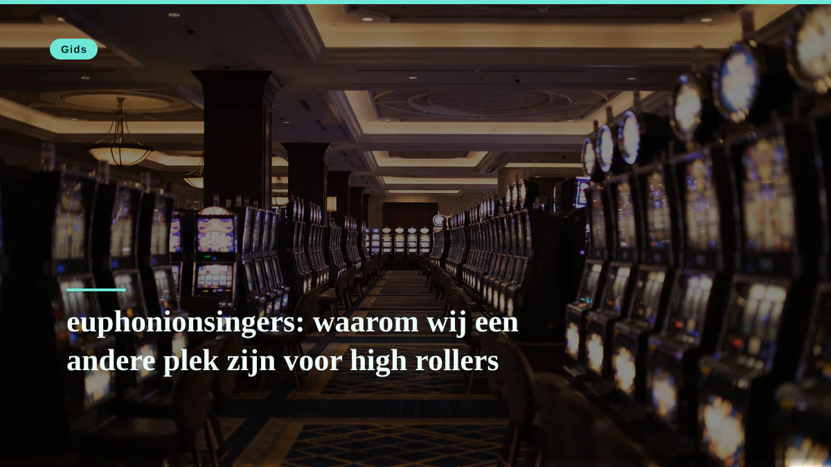 euphonionsingers: waarom wij een andere plek zijn voor high rollers