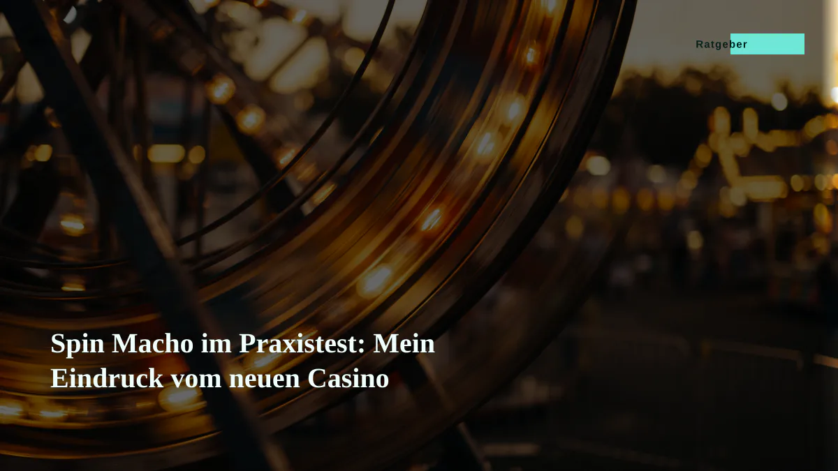 Spin Macho im Praxistest: Mein Eindruck vom neuen Casino