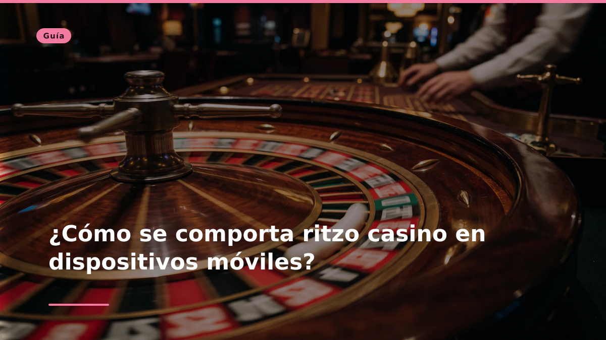 ¿Cómo se comporta ritzo casino en dispositivos móviles?
