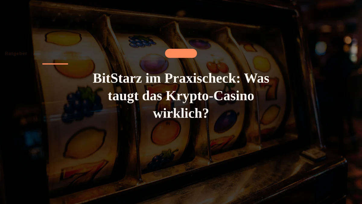BitStarz im Praxischeck: Was taugt das Krypto-Casino wirklich?