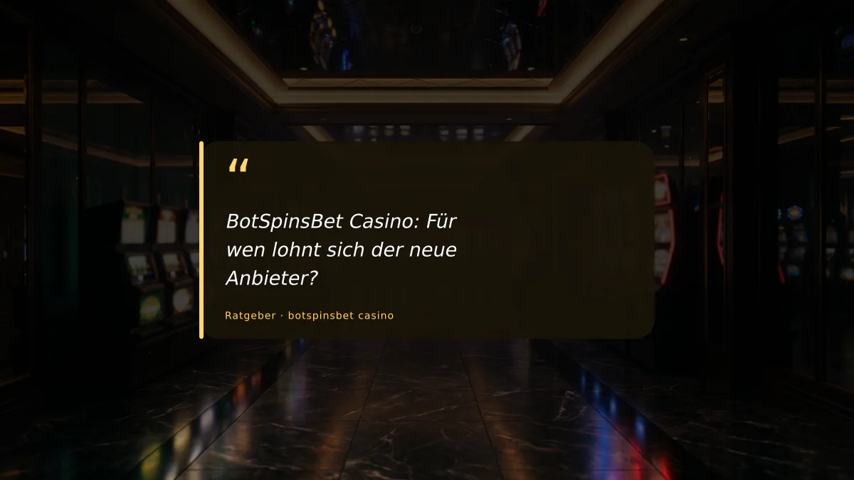 BotSpinsBet Casino: Für wen lohnt sich der neue Anbieter?