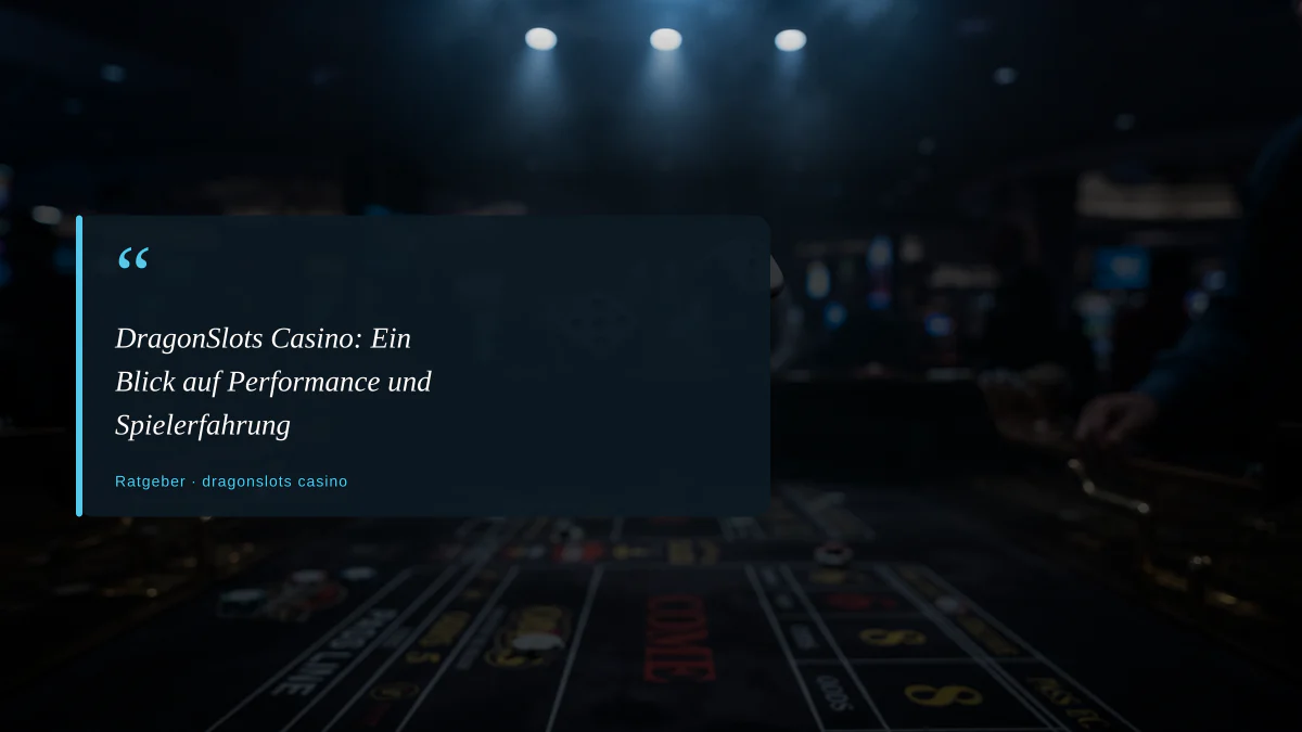 DragonSlots Casino: Ein Blick auf Performance und Spielerfahrung