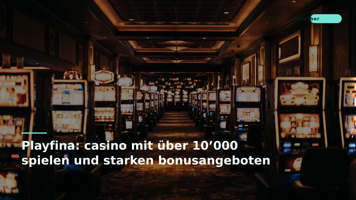 Playfina: casino mit über 10’000 spielen und starken bonusangeboten