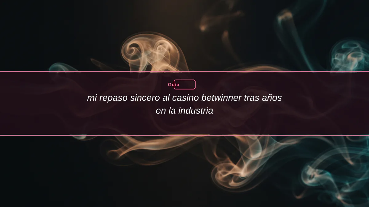 mi repaso sincero al casino betwinner tras años en la industria