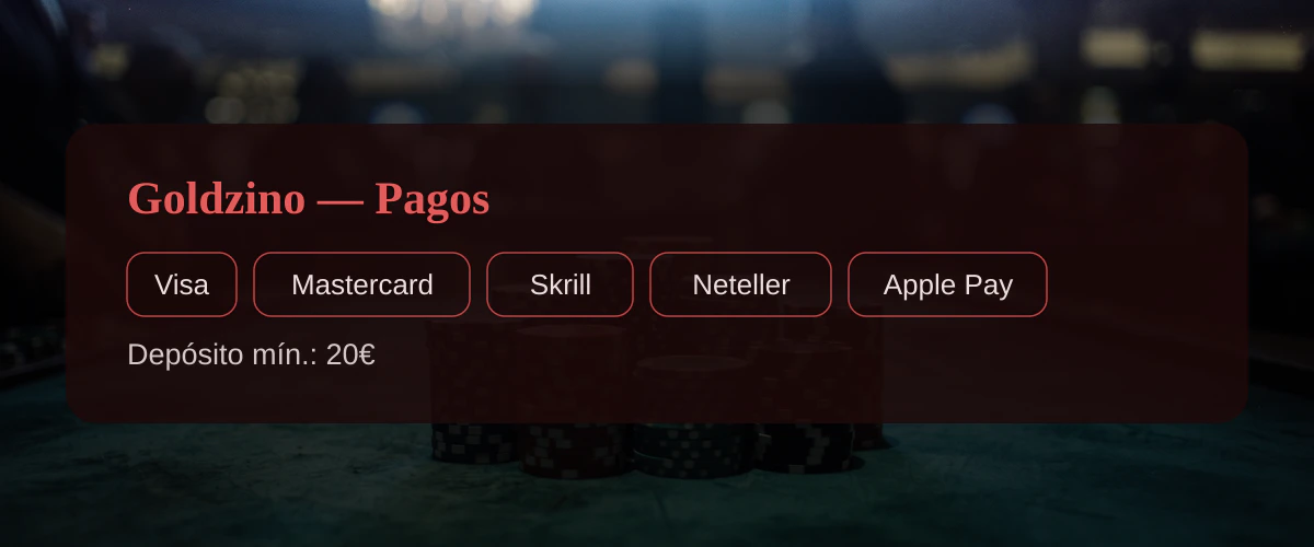 Goldzino  Pagos: Visa, Mastercard, Skrill, Neteller, Apple Pay