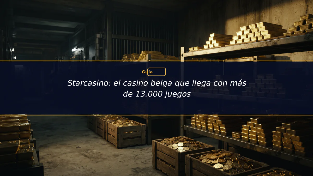 Starcasino: el casino belga que llega con más de 13.000 juegos