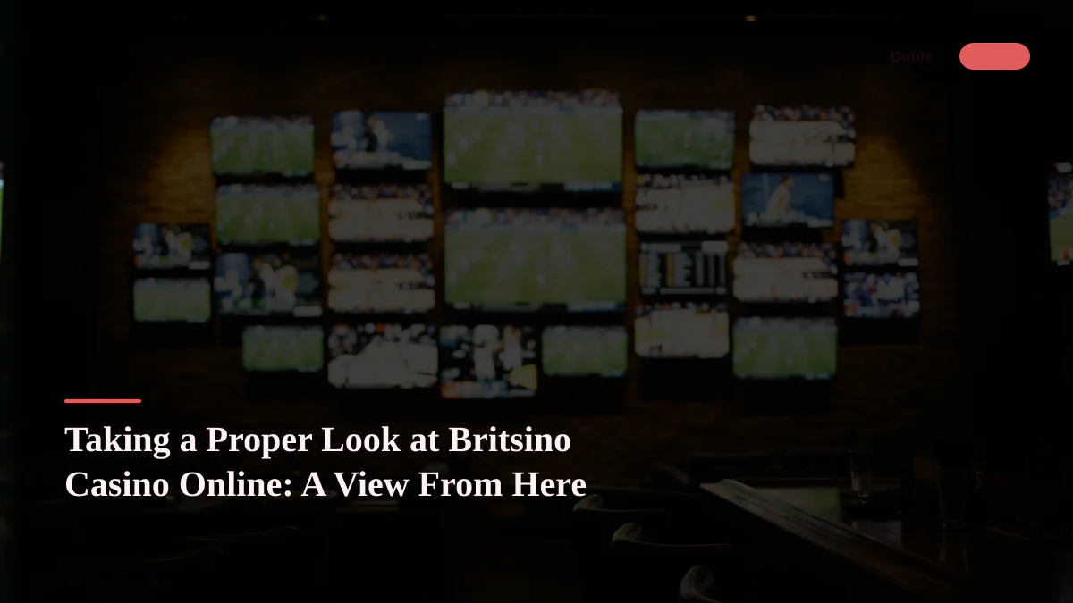 Taking a Proper Look at Britsino Casino Online: A View From Here