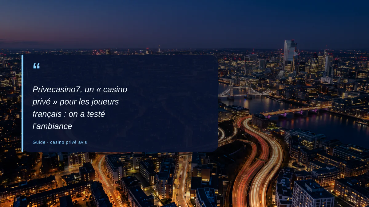 Privecasino7, un « casino privé » pour les joueurs français : on a testé l’ambiance