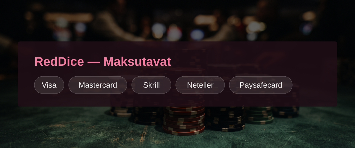 RedDice — Maksutavat: Visa, Mastercard, Skrill, Neteller, Paysafecard