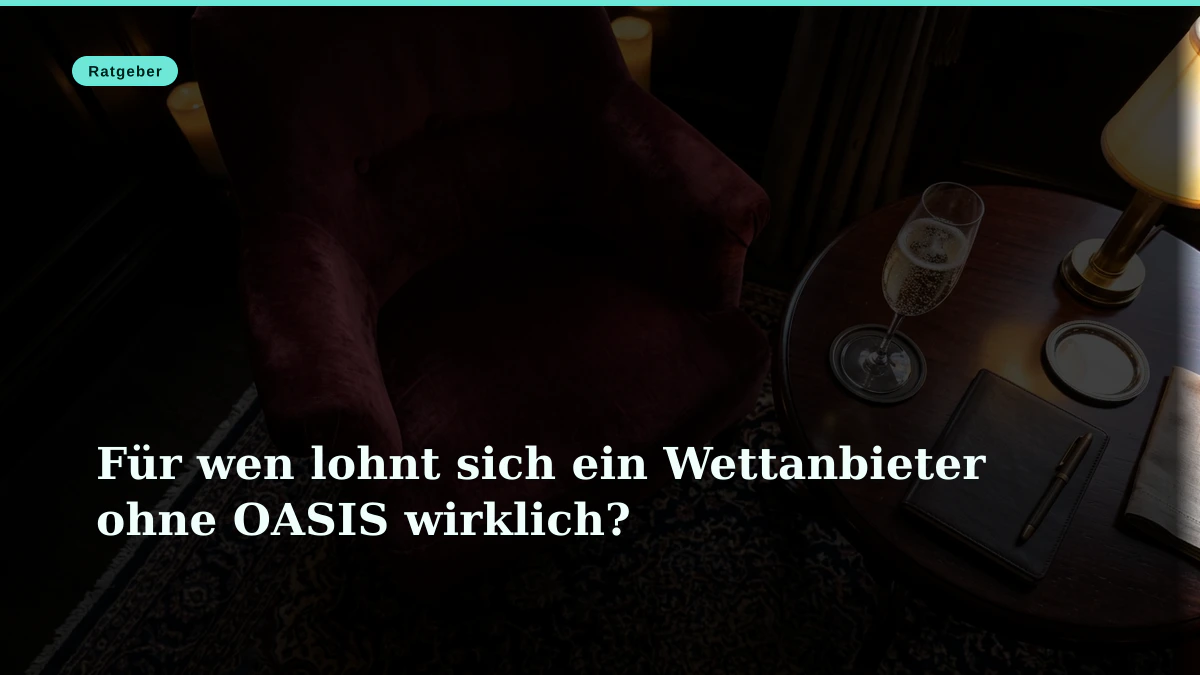 Für wen lohnt sich ein Wettanbieter ohne OASIS wirklich?