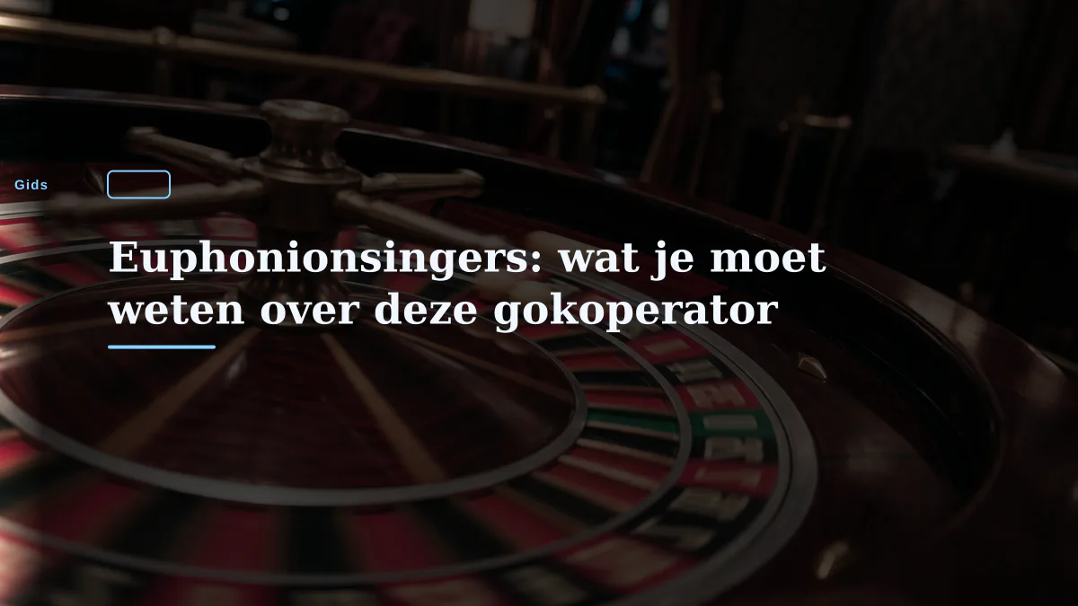 Euphonionsingers: wat je moet weten over deze gokoperator